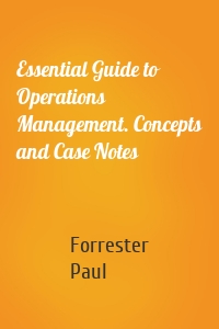 Essential Guide to Operations Management. Concepts and Case Notes