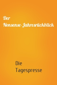 Der Nonsense-Jahresrückblick