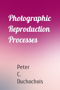 Photographic Reproduction Processes