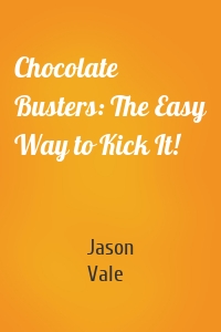 Chocolate Busters: The Easy Way to Kick It!