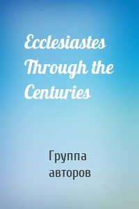 Ecclesiastes Through the Centuries