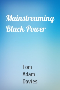 Mainstreaming Black Power