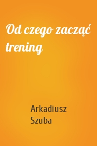 Od czego zacząć trening