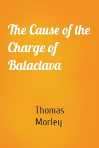 The Cause of the Charge of Balaclava