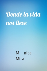 Donde la vida nos lleve