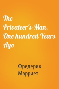 The Privateer's-Man, One hundred Years Ago