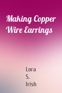 Making Copper Wire Earrings