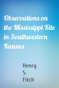 Observations on the Mississippi Kite in Southwestern Kansas