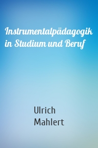 Instrumentalpädagogik in Studium und Beruf