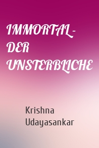 IMMORTAL - DER UNSTERBLICHE