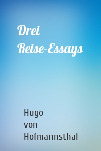 Drei Reise-Essays