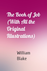 The Book of Job (With All the Original Illustrations)