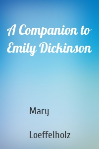 A Companion to Emily Dickinson