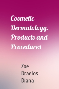 Cosmetic Dermatology. Products and Procedures