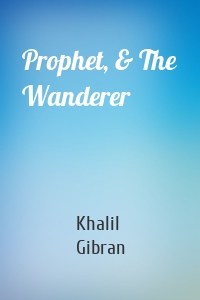 Prophet, & The Wanderer