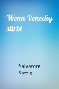 Wenn Venedig stirbt