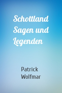 Schottland Sagen und Legenden