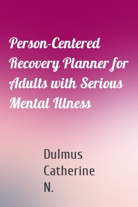 Person-Centered Recovery Planner for Adults with Serious Mental Illness