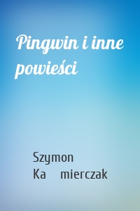 Pingwin i inne powieści