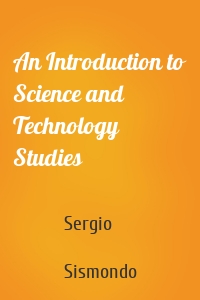 An Introduction to Science and Technology Studies