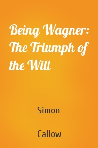 Being Wagner: The Triumph of the Will
