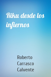 Riku desde los infiernos