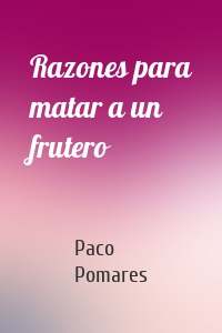 Razones para matar a un frutero