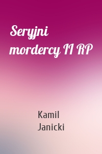 Seryjni mordercy II RP