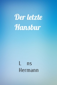 Der letzte Hansbur