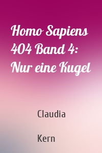 Homo Sapiens 404 Band 4: Nur eine Kugel