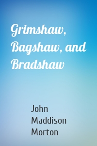 Grimshaw, Bagshaw, and Bradshaw