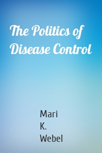 The Politics of Disease Control