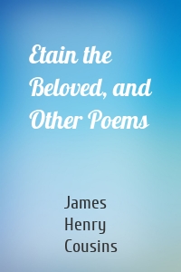 Etain the Beloved, and Other Poems