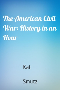 The American Civil War: History in an Hour