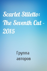 Scarlet Stiletto: The Seventh Cut - 2015