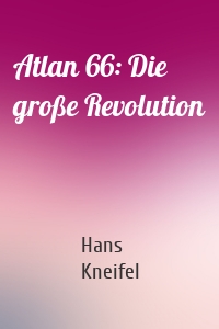 Atlan 66: Die große Revolution