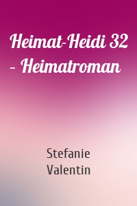 Heimat-Heidi 32 – Heimatroman