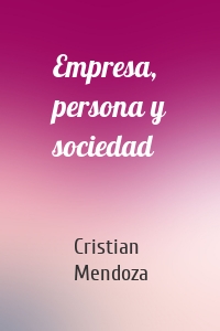 Empresa, persona y sociedad