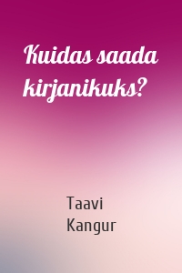 Kuidas saada kirjanikuks?