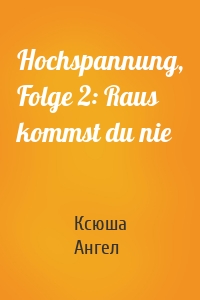 Hochspannung, Folge 2: Raus kommst du nie