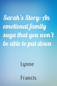 Sarah’s Story: An emotional family saga that you won’t be able to put down