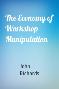 The Economy of Workshop Manipulation