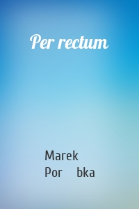 Per rectum