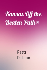 Kansas Off the Beaten Path®