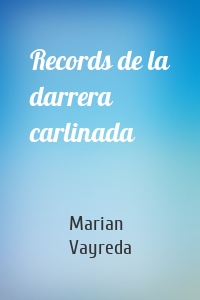 Records de la darrera carlinada