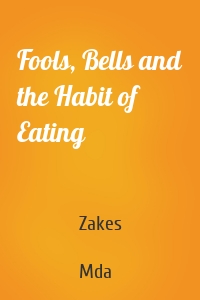 Fools, Bells and the Habit of Eating