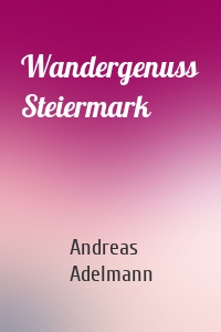 Wandergenuss Steiermark