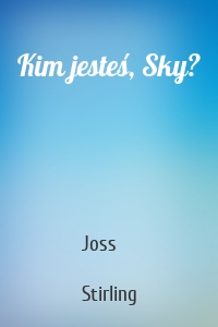 Kim jesteś, Sky?