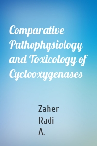 Comparative Pathophysiology and Toxicology of Cyclooxygenases