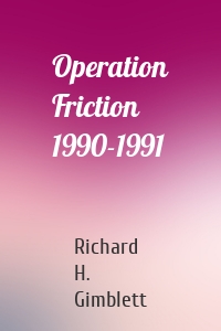 Operation Friction 1990-1991